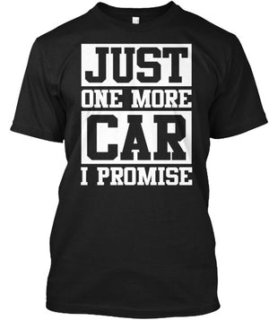 Just One More Car I Promise Tee Shirt